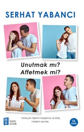 Unutmak mı? Affetmek mi?