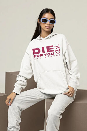 Die For You Yazılı Unisex Oversize Rapper The Weeknd Hoodie