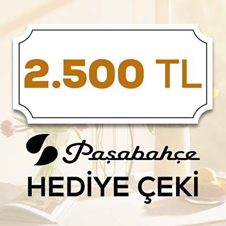 Paşabahçe Hediye Çeki 2500 TL
