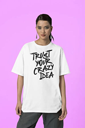 Trust Your Crazy Idea Yazılı Unisex Tişört, Oversize Tasarım Tişört
