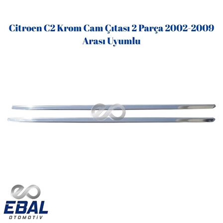 Citroen C2 Krom Cam Çıtası 2 Parça 2002-2009 Arası Uyumlu P. Çelik