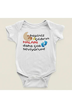 Hepiniz Çıldırın Halamı Daha Çok Seviyorum ! Yazılı Pamuklu Yumuşak Unisex Çıtçıtlı Body Zıbın