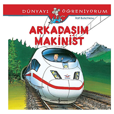 Dünyayı Öğreniyorum - Arkadaşım Makinist