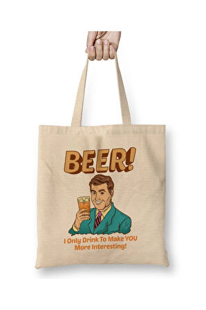 Beer I Only Drink To Make You More Interesting Beyaz Bez Çanta Uzun Saplı Alışveriş Çantası