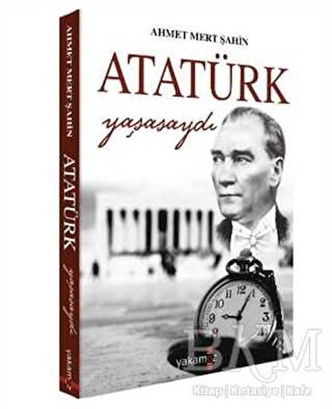 Atatürk Yaşasaydı