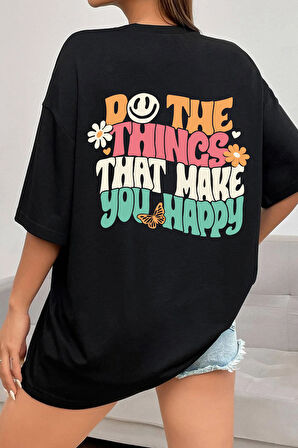 Uyguntarz Unisex do the things that make you happy Tasarım Tshirt