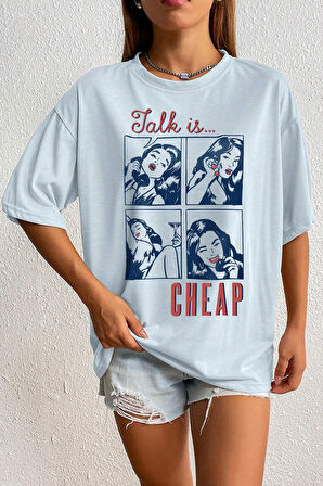 Unisex Talk is Cheap Baskılı Oversize Tshirt