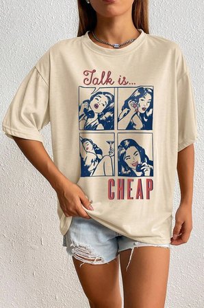Unisex Talk is Cheap Baskılı Oversize Tshirt