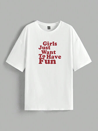 Girls Just Want To Have Fun Baskılı Tasarım Tshirt