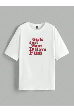 Girls Just Want To Have Fun Baskılı Tasarım Tshirt