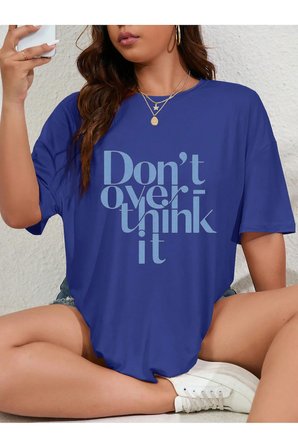 Unisex Dont Over Think Baskılı Tasarım