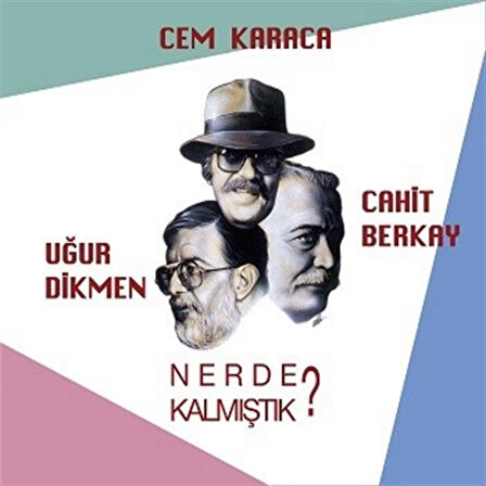 Cem Karaca Cahit Berkay Uğur Dikmen- Nerede Kalmıştık? - Plak