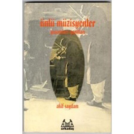 ARKY-002 ÜNLÜ MÜZİSYENLER YAŞAMLARI-YAPITLARI AKİF SAYDAM