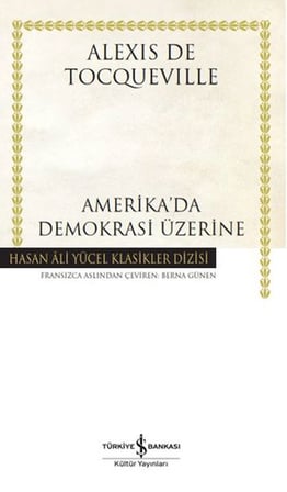 Amerika'da Demokrasi Üzerine - Hasan Ali Yücel Klasikleri (Ciltli)