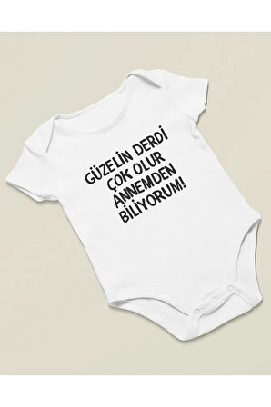 Güzelin Derdi Çok Olur Annemden Biliyorum ! Yazılı Pamuklu Yumuşak Unisex Çıtçıtlı Body Zıbın