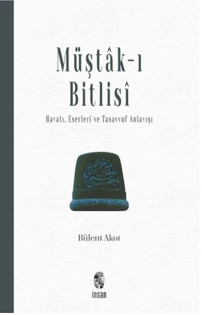 Müştak-ı Bitlisi  Hayatı, Eserleri ve  Tasavvuf Anlayışı