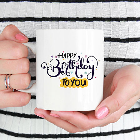 Happy Birthday To You Kupa Özel Tasarım Kupa