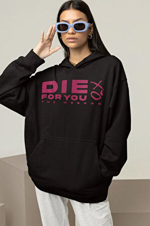 Die For You Yazılı Unisex Oversize Rapper The Weeknd Hoodie