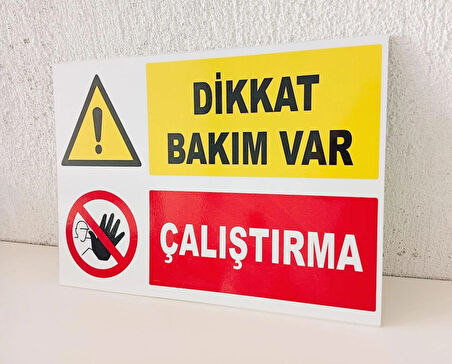 25x35 cm Dikkat Bakım Var Çalıştırma Uyarı Levhası 3 mm Forex Dekota Levha
