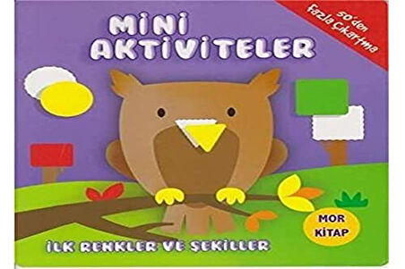 Mini Aktiviteler - İlk Renkler ve Şekiller (Mor Kitap)