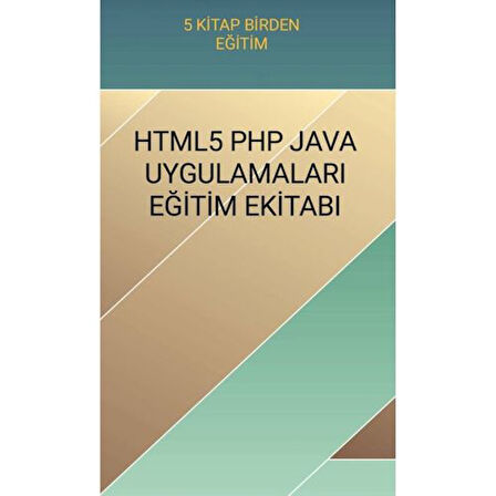 A'dan Z'YE HTML5 PHP JAVA EĞİTİM EKİTABI