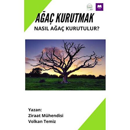Ağaç Kurutmak Nasıl Ağaç Kurutulur? İstenmeyen Ağaçların Kurutulması Eğitimi Ekitap 