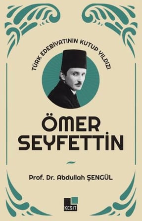 Türk Edebiyatının Kutup Yıldızı Ömer Seyfettin