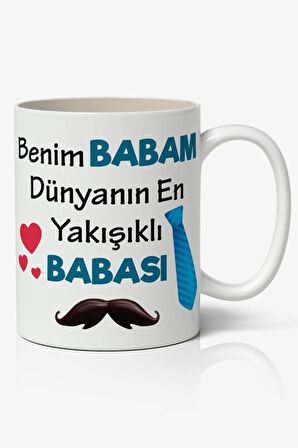 Benim Babam Dünyanın En Yakışıklı BABASI Baskılı Kahve Kupa Bardak Babalar Günü Kupası