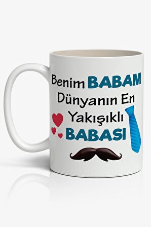 Benim Babam Dünyanın En Yakışıklı BABASI Baskılı Kahve Kupa Bardak Babalar Günü Kupası