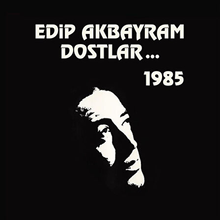 Edip Akbayram ve Dostlar ...1985 - Plak