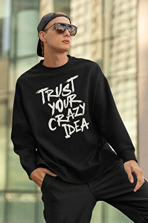 Trust Your Crazy Idea Yazılı Unisex Oversize Sweatshirt