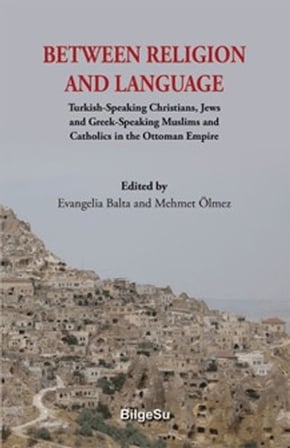 Between Religion And Language Turkish Speaking Christians, Jews and Greek-Speaking Muslims and Cath