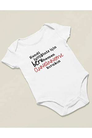 Kendi İyiliğiniz İçin Beni Hemen Anneannem Bırakın Yazılı Pamuklu Yumuşak Unisex Çıtçıtlı Body Zıbın