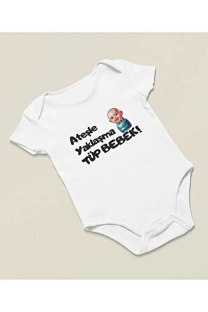 Ateşle Yaklaşma Tüp Bebek Yazılı Pamuklu Yumuşak Unisex Çıtçıtlı Body Zıbın