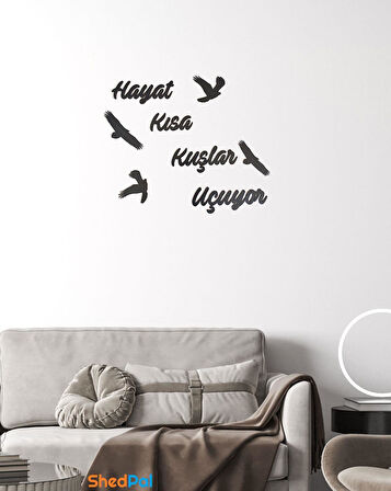 Shed Pal Hayat Kısa Kuşlar Uçuyor Dekoratif Tablo