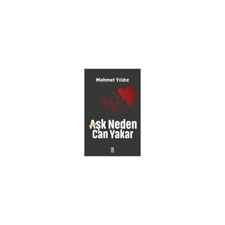Aşk Neden Can Yakar - Mehmet Yıldız