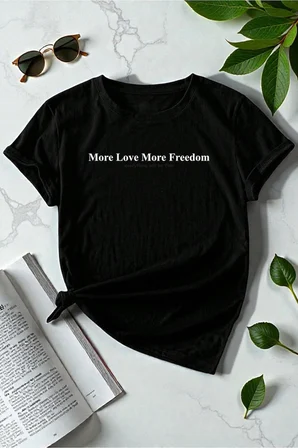 Unisex More Love More Freedom Baskılı Tasarım Tshirt