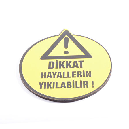 Dikkat Hayallerin Yıkılabilir Bardak Altlığı