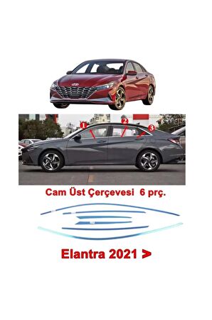 Hyundai Elantra Cam Üst Çerçeve Nikelajı 2021 Sonrası 6 Parça Paslanmaz Çelik