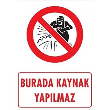 Uyarı Levhası Burada Kaynak Yapılmaz 