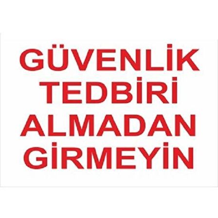 Uyarı Levhası Güvenlik Tedbiri Almadan Girmeyiniz "1412"