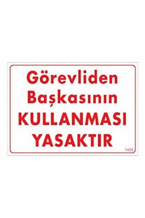 Uyarı Levhası Görevliden Başkasının Kullanması Yasaktır