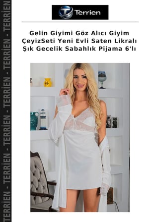 Gelin Giyimi Göz Alıcı Giyim ÇeyizSeti Yeni Evli Saten Likralı Şık Gecelik Sabahlık Pijama 6'lı