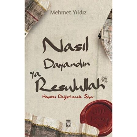 Nasıl Dayandın Ya Rasulullah