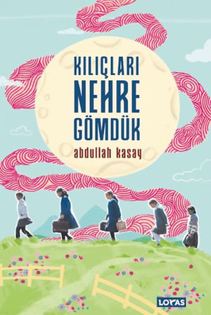 Kılıçları Nehre Gömdük