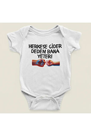 Herkese Gider Dedem Bana Yeter ! Yazılı Pamuklu Yumuşak Unisex Çıtçıtlı Body Zıbın