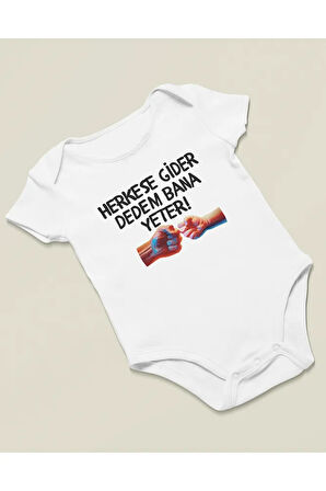 Herkese Gider Dedem Bana Yeter ! Yazılı Pamuklu Yumuşak Unisex Çıtçıtlı Body Zıbın