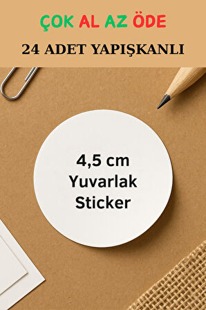 24 Adet Yuvarlak 4,5cm Sticker - Yapışkanlı Sticker - Paketleme Etiketi - 1.hamur - 