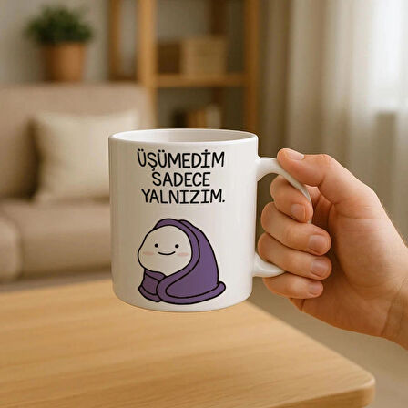 "Üşümedim Sadece Yalnızım" Baskılı Kupa bardak