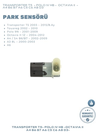 PARK SENSÖRÜ VOLKSWAGEN TRANSPORTER T5 POLO IV HB OCTAVIA II A4 B6 B7 A6 C5 C6 A8 D3, 7H0919275